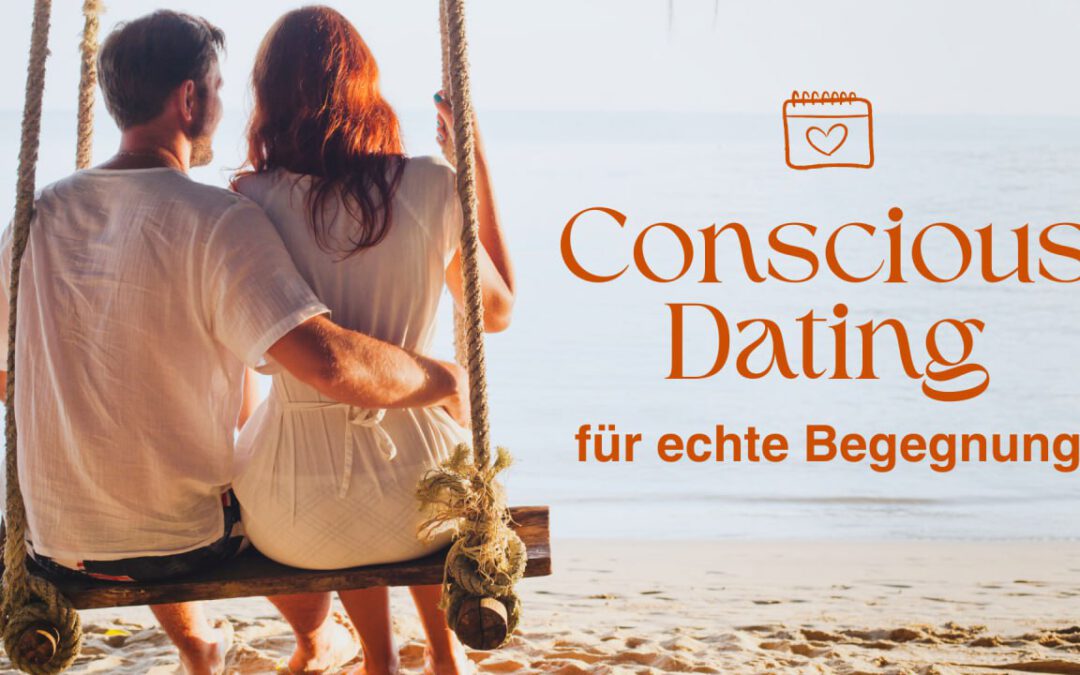 💚Conscious Dating – Für echte Begegnung 🧡